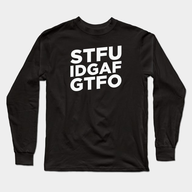 STFU. IDGAF. GTFO. Long Sleeve T-Shirt by MonkeyColada